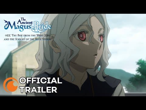 The Ancient Magus' Bride: The Boy from the West and the Knight of the Blue Storm trailer