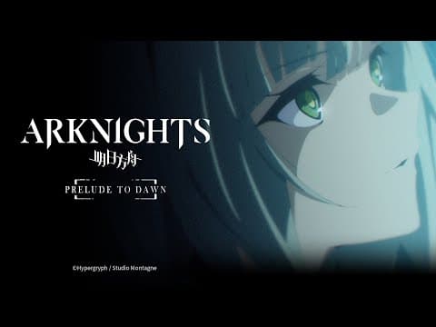 Arknights: PRELUDE TO DAWN trailer